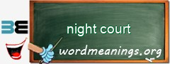 WordMeaning blackboard for night court